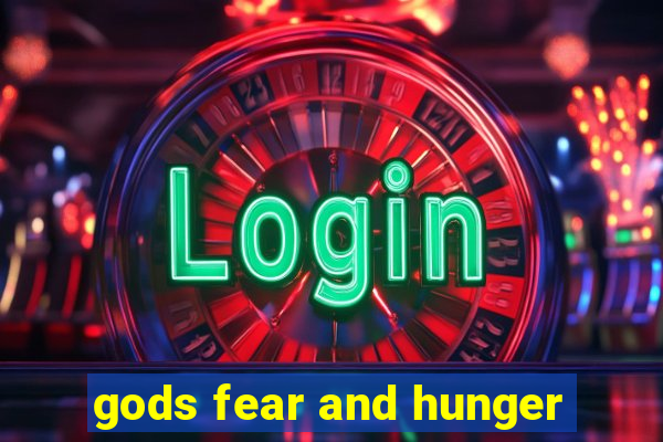 gods fear and hunger